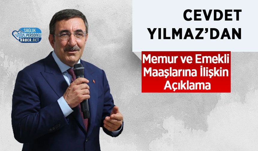 Cevdet Yılmaz’dan Memur ve Emekli Maaşlarına İlişkin Açıklama