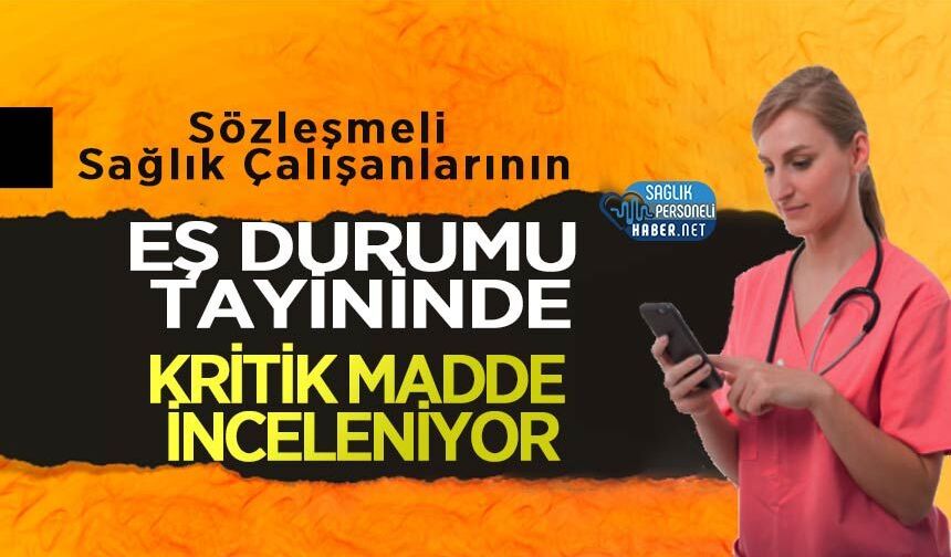 Sözleşmeli Sağlık Çalışanlarının Eş Durumu Tayininde Kritik Madde İnceleniyor