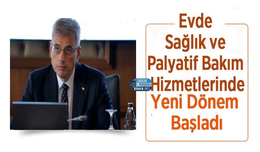 Evde Sağlık ve Palyatif Bakım Hizmetlerinde Yeni Dönem Başladı