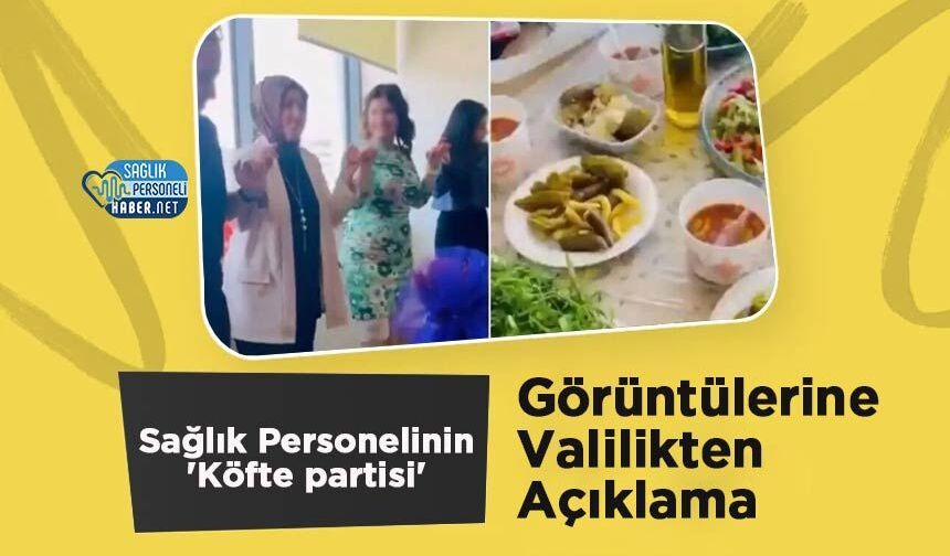 Sağlık Personelinin 'Köfte partisi' Görüntülerine Valilikten Açıklama