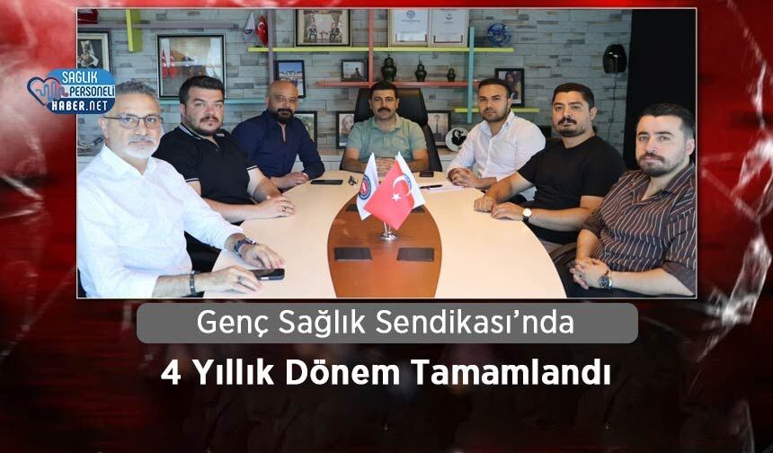 Genç Sağlık Sendikası’nda 4 Yıllık Dönem Tamamlandı