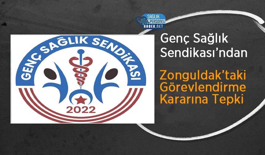 Genç Sağlık Sendikası’ndan Zonguldak’taki Görevlendirme Kararına Tepki