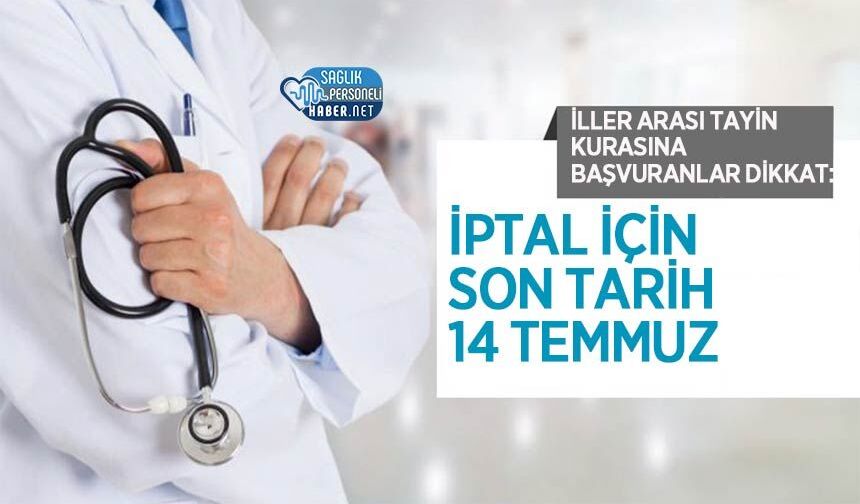 İller Arası Tayin Kurasına Başvuranlar Dikkat: İptal İçin Son Tarih 14 Temmuz