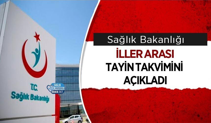Sağlık Bakanlığı İller Arası Tayin Takvimini Açıkladı