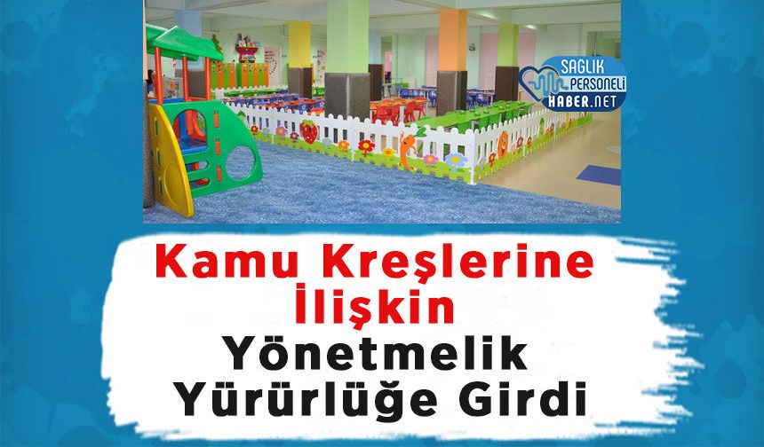 Kamu Kreşlerine İlişkin Yönetmelik Yürürlüğe Girdi