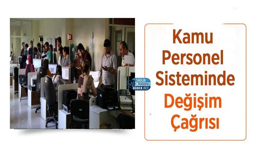 Kamu Personel Sisteminde Değişim Çağrısı