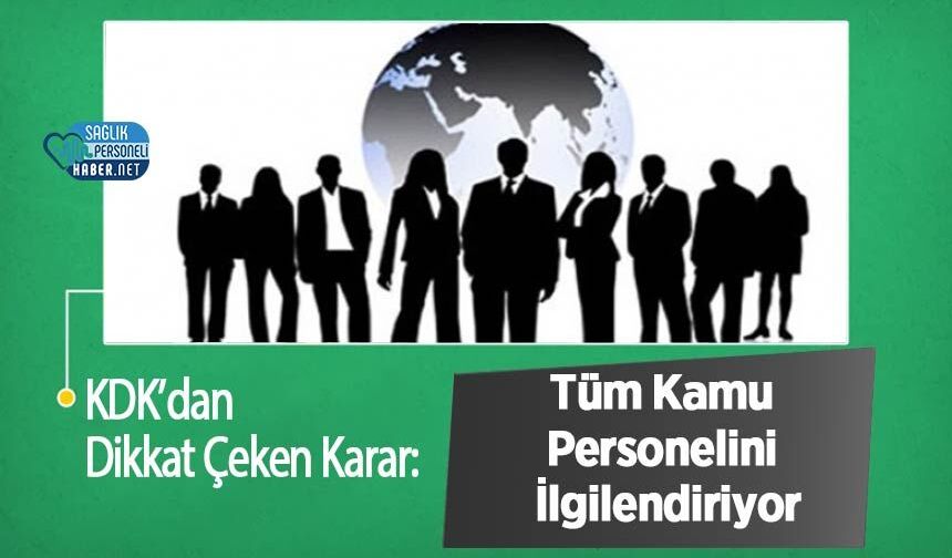 KDK’dan Dikkat Çeken Karar: Tüm Kamu Personelini İlgilendiriyor