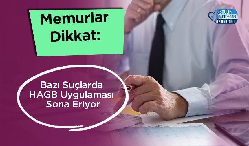 Memurlar Dikkat: Bazı Suçlarda HAGB Uygulaması Sona Eriyor