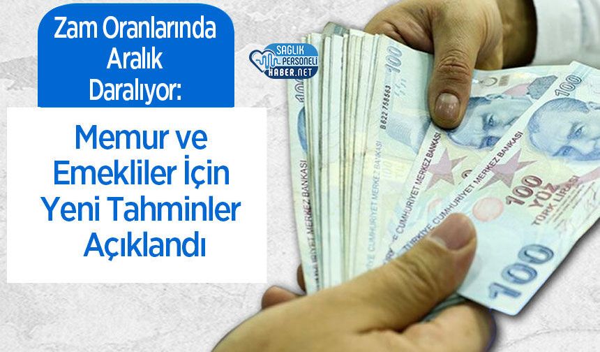 Zam Oranlarında Aralık Daralıyor: Memur ve Emekliler İçin Yeni Tahminler Açıklandı