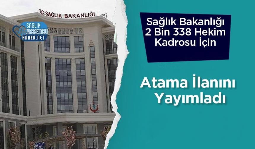 Sağlık Bakanlığı 2 Bin 338 Hekim Kadrosu İçin Atama İlanını Yayımladı