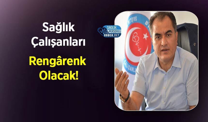 Sağlık Çalışanları Rengârenk Olacak!
