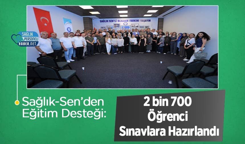 Sağlık-Sen’den Eğitim Desteği: 2 bin 700 Öğrenci Sınavlara Hazırlandı