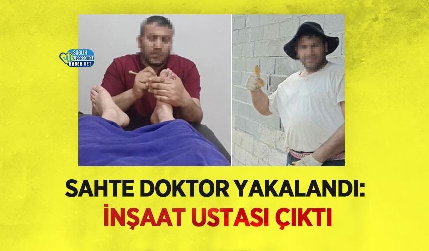 Sahte Doktor Yakalandı: İnşaat Ustası Çıktı