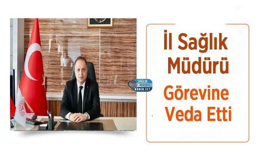 İl Sağlık Müdürü Görevine Veda Etti