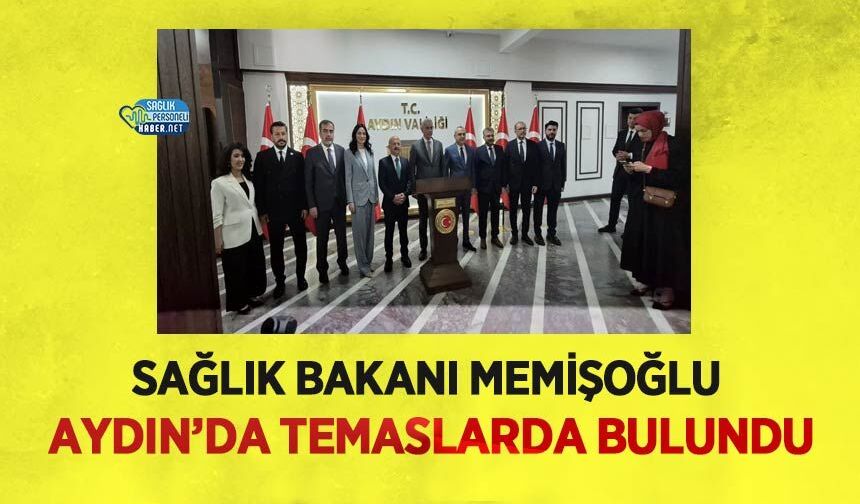 Sağlık Bakanı Memişoğlu Aydın’da Temaslarda Bulundu