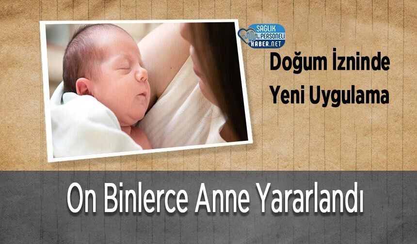 Doğum İzninde Yeni Uygulama: On Binlerce Anne Yararlandı