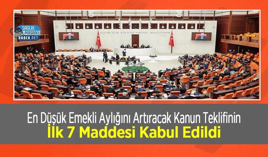 En Düşük Emekli Aylığını Artıracak Kanun Teklifinin İlk 7 Maddesi Kabul Edildi