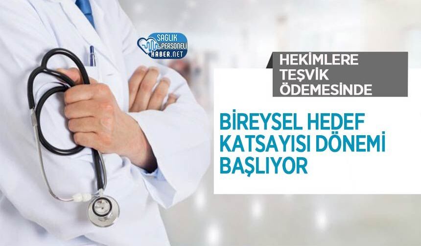 Hekimlere Teşvik Ödemesinde Bireysel Hedef Katsayısı Dönemi Başlıyor