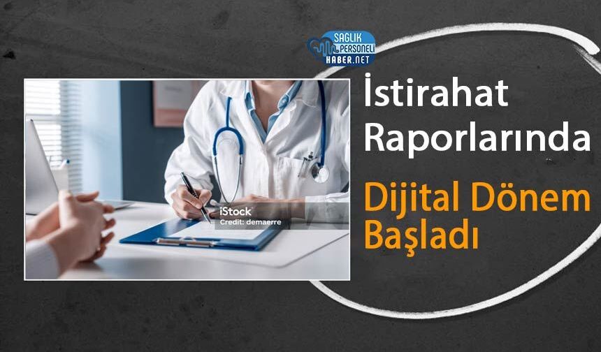 İstirahat Raporlarında Dijital Dönem Başladı