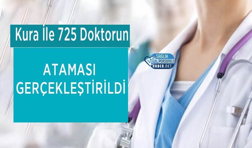 Kura İle 725 Doktorun Ataması Gerçekleştirildi