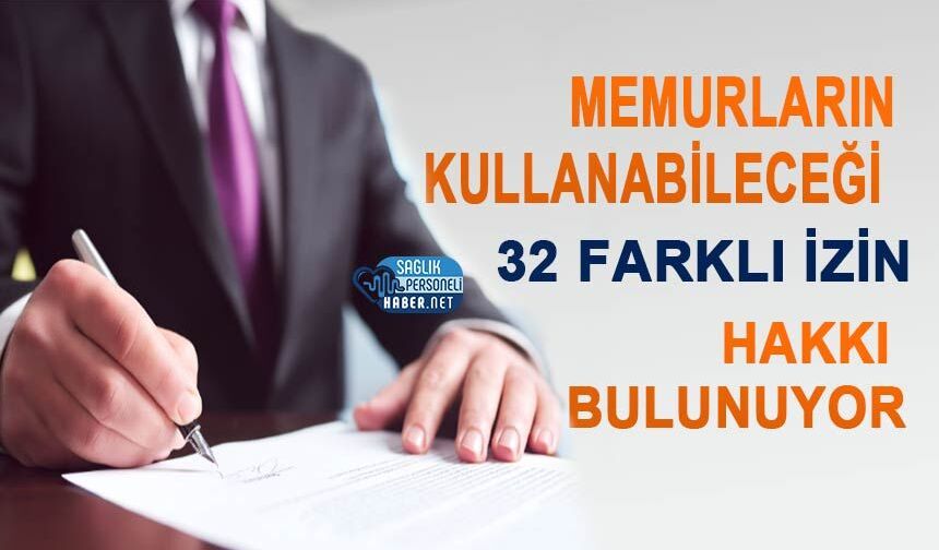 Memurların Kullanabileceği 32 Farklı İzin Hakkı Bulunuyor