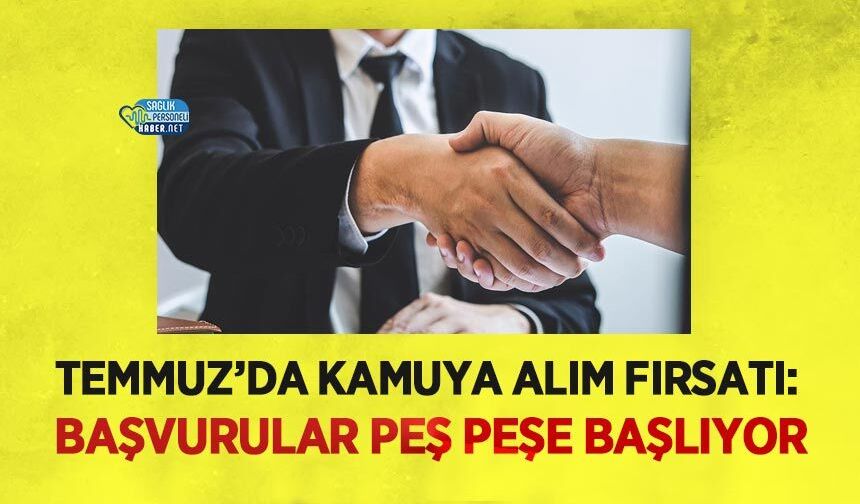 Temmuz’da Kamuya Alım Fırsatı: Başvurular Peş Peşe Başlıyor