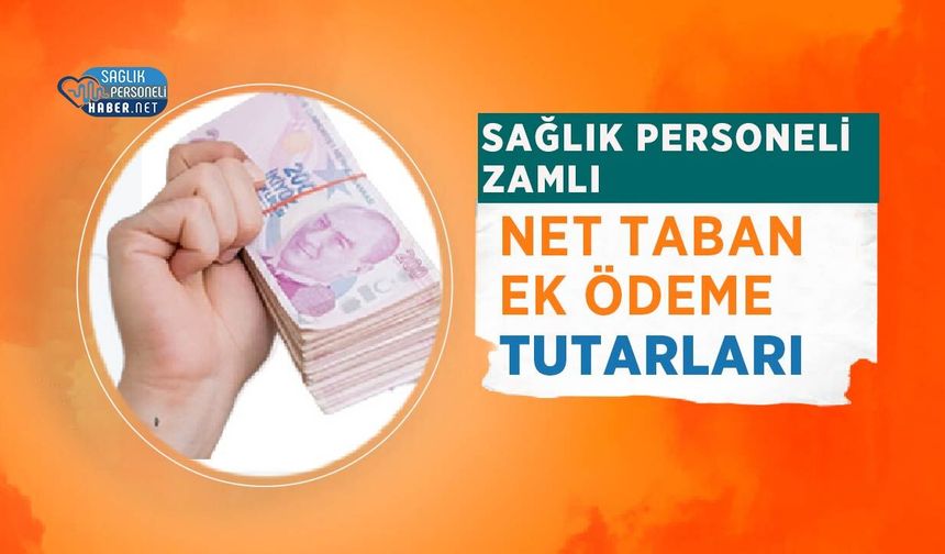 Taban Ek Ödeme Tutarları Temmuz 2026! Sağlık Personeli Zamlı Net Taban Ek Ödeme Tutarları