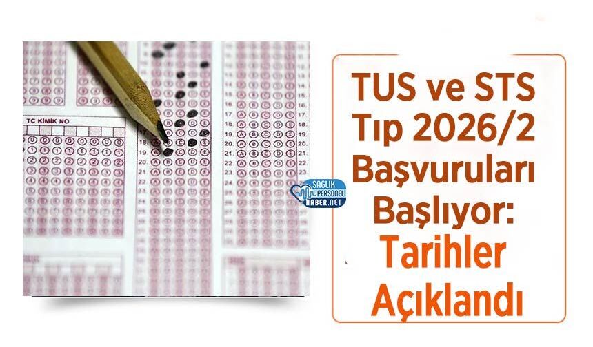TUS ve STS Tıp 2026/2 Başvuruları Başlıyor: Tarihler Açıklandı