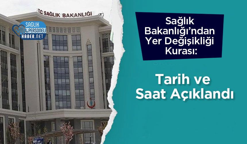 Sağlık Bakanlığı’ndan Yer Değişikliği Kurası: Tarih ve Saat Açıklandı