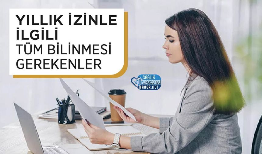 Yıllık İzinle İlgili Tüm Bilinmesi Gerekenler 2026: 657 Sayılı Kanuna Göre En Çok Sorulan Sorular ve Cevaplar