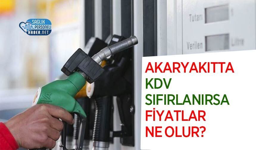 Akaryakıtta KDV Sıfırlanırsa Fiyatlar Ne Olur?