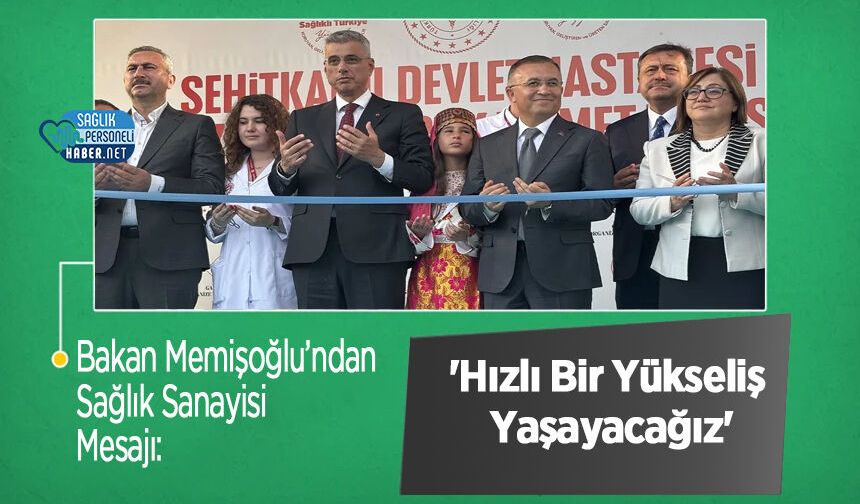 Bakan Memişoğlu’ndan Sağlık Sanayisi Mesajı: 'Hızlı Bir Yükseliş Yaşayacağız'