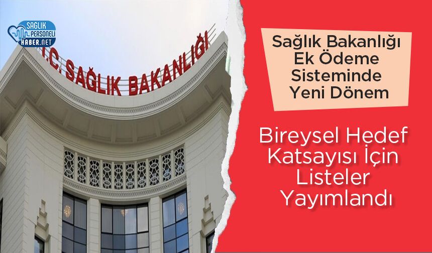 Sağlık Bakanlığı Ek Ödeme Sisteminde Yeni Dönem: Bireysel Hedef Katsayısı İçin Listeler Yayımlandı