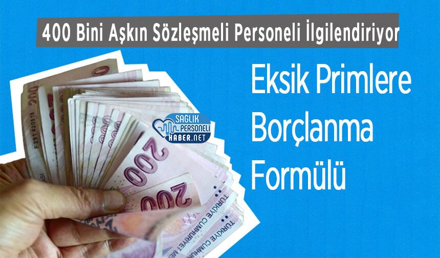 400 Bini Aşkın Sözleşmeli Personeli İlgilendiriyor: Eksik Primlere Borçlanma Formülü