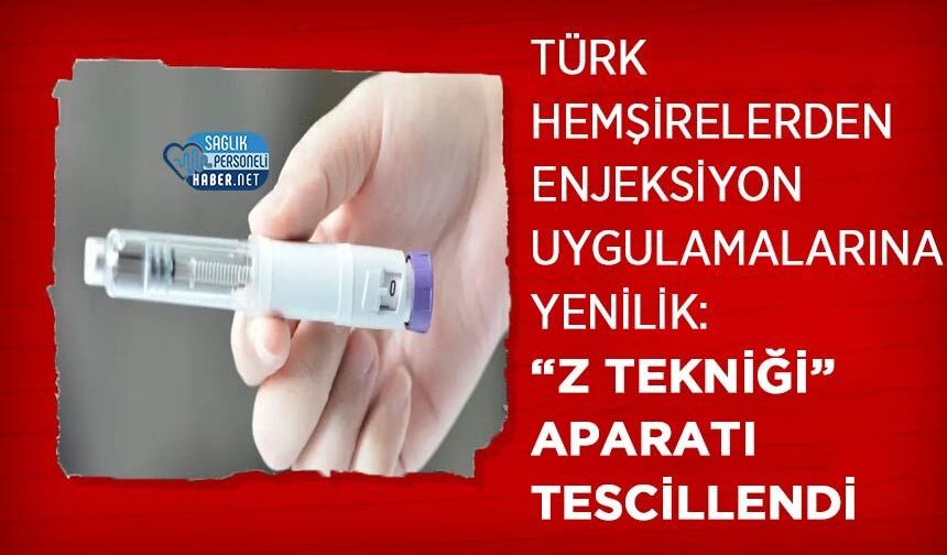 Türk Hemşirelerden Enjeksiyon Uygulamalarına Yenilik: “Z Tekniği” Aparatı Tescillendi