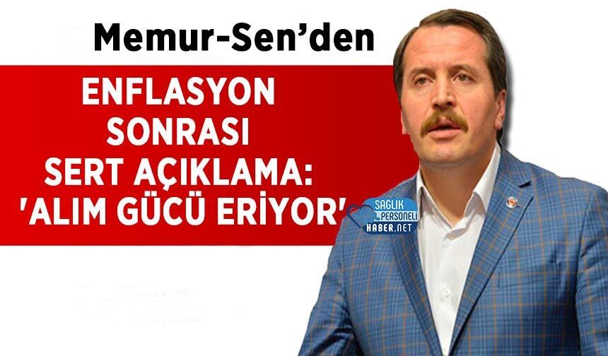 Memur-Sen’den Enflasyon Sonrası Sert Açıklama: 'Alım Gücü Eriyor'