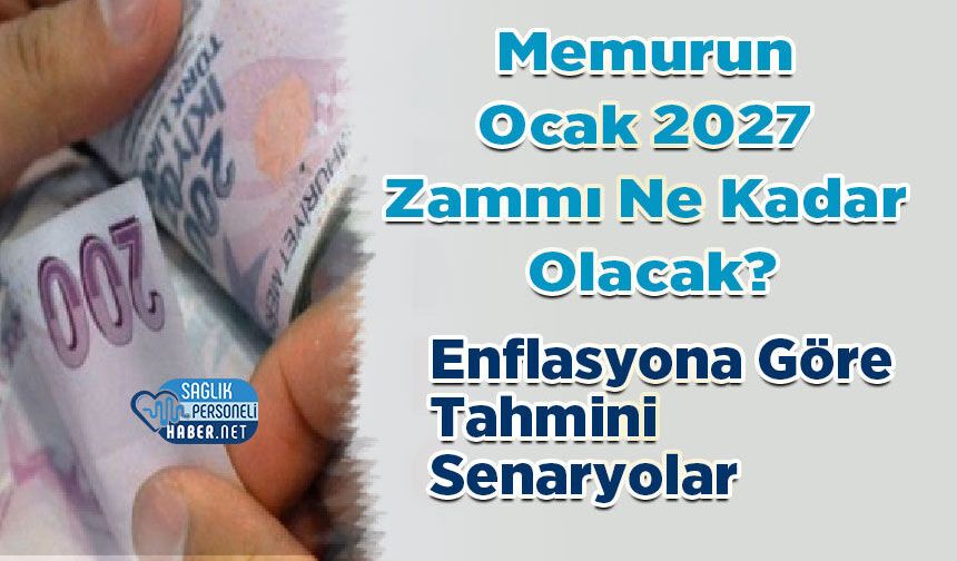 Memurun Ocak 2027 Zammı Ne Kadar Olacak? Enflasyona Göre Tahmini Senaryolar