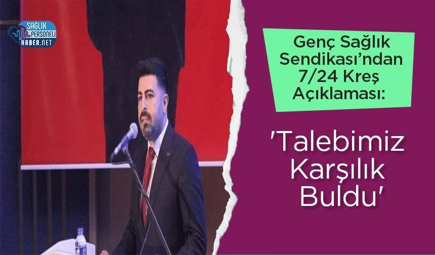 Genç Sağlık Sendikası’ndan 7/24 Kreş Açıklaması: 'Talebimiz Karşılık Buldu'
