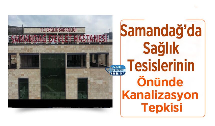 Samandağ’da Sağlık Tesislerinin Önünde Kanalizasyon Tepkisi