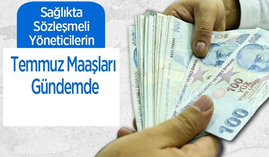 Sağlıkta Sözleşmeli Yöneticilerin Temmuz Maaşları Gündemde