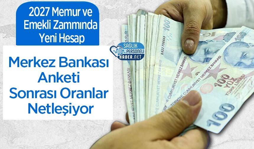 2027 Memur ve Emekli Zammında Yeni Hesap: Merkez Bankası Anketi Sonrası Oranlar Netleşiyor