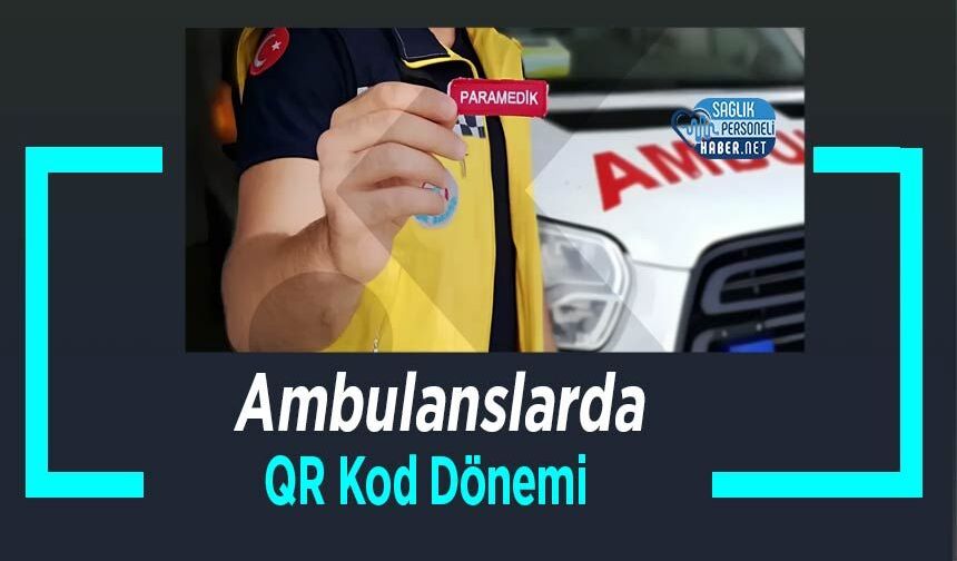 Ambulanslarda QR Kod Dönemi