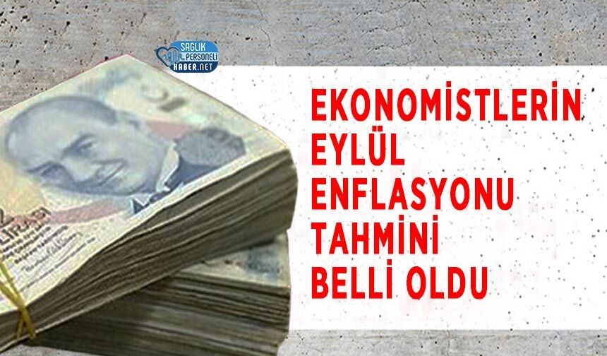 Ekonomistlerin Eylül Enflasyonu Tahmini Belli Oldu