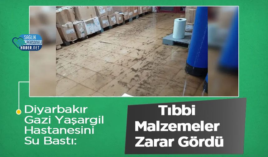Diyarbakır Gazi Yaşargil Hastanesini Su Bastı: Tıbbi Malzemeler Zarar Gördü