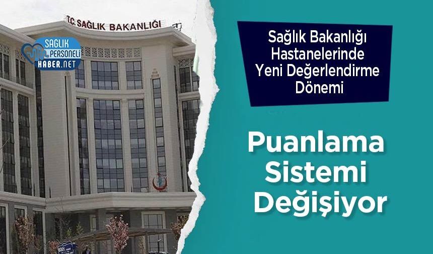 Sağlık Bakanlığı Hastanelerinde Yeni Değerlendirme Dönemi: Puanlama Sistemi Değişiyor