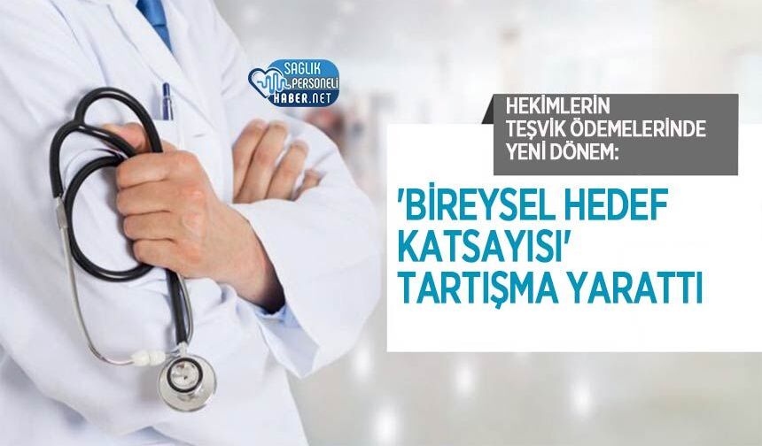 Hekimlerin Teşvik Ödemelerinde Yeni Dönem: 'Bireysel Hedef Katsayısı' Tartışma Yarattı
