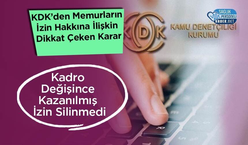 KDK’den Memurların İzin Hakkına İlişkin Dikkat Çeken Karar: Kadro Değişince Kazanılmış İzin Silinmedi
