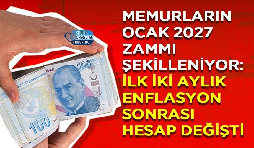 Memurların Ocak 2027 Zammı Şekilleniyor: İlk İki Aylık Enflasyon Sonrası Hesap Değişti