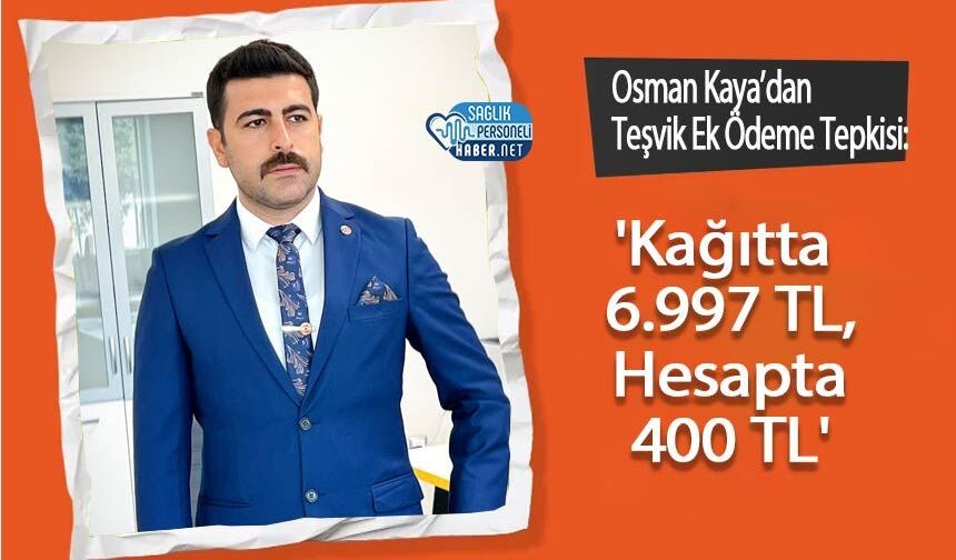 Osman Kaya’dan Teşvik Ek Ödeme Tepkisi: 'Kağıtta 6.997 TL, Hesapta 400 TL'