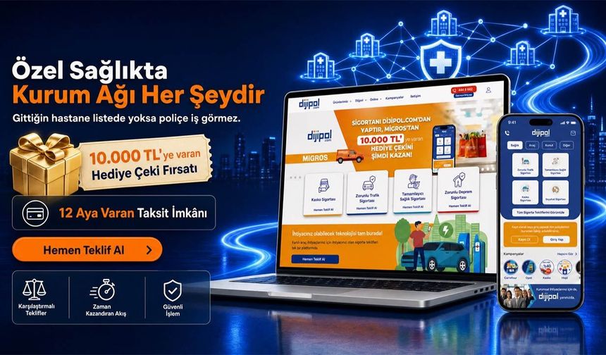 Dijipol Rehberi: Özel Sağlık Sigortasında Teminat ve Kurum Ağı